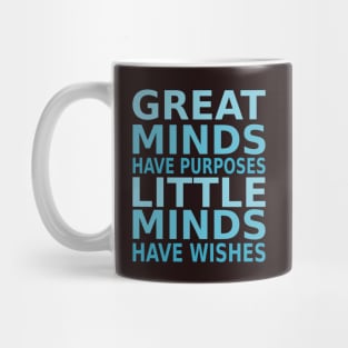 Great minds have purposes, little minds have wishes | Perseverance Quotes Mug